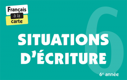 Français à la carte - Situations d'écriture 6