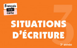 Français à la carte - Situations d'écriture 3