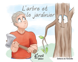 Collection Éveil aux fables - L'arbre et le jardinier