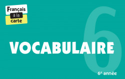 Français à la carte - Vocabulaire 6e année