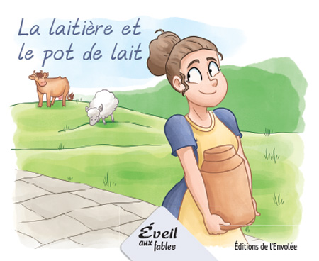 Collection Éveil aux fables - La laitière et le pot de lait