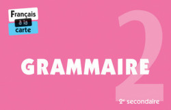 Français à la carte - Grammaire 2e secondaire