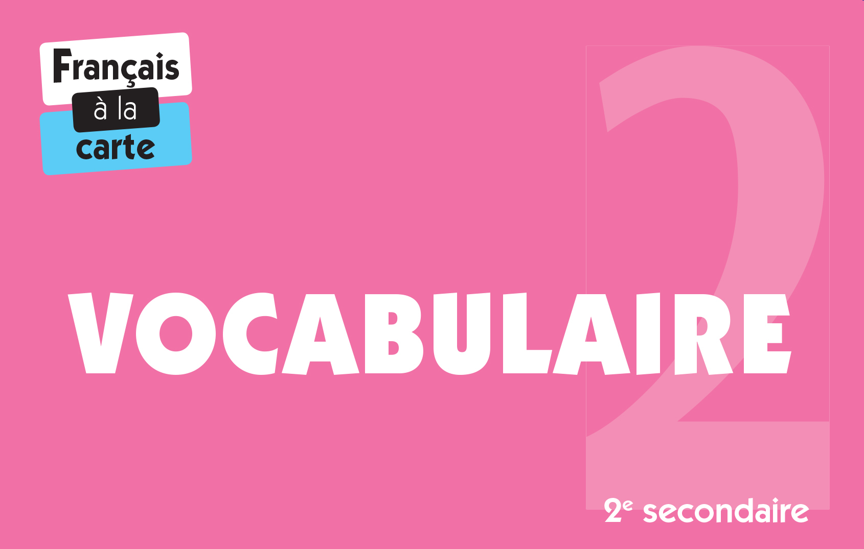 Français à la carte - Vocabulaire 2e secondaire