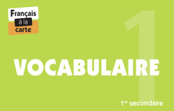 Français à la carte - Vocabulaire 1re secondaire